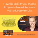 How the Identity You Choose to Operate from Determines Your Advocacy Results