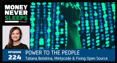 224: Power to the People | Tatiana Botskina, Mintycode and Fixing Open Source