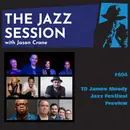 The Jazz Session #604: TD James Moody Jazz Festival Preview
