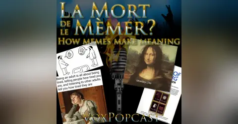 e390. La Mort de le Mèmer? How memes make meaning