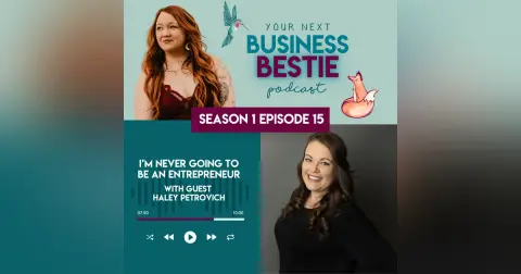 I’m Never Going to Be an Entrepreneur with Haley Petrovich
