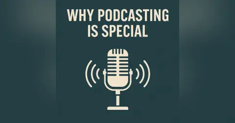 Why Podcasting is Special