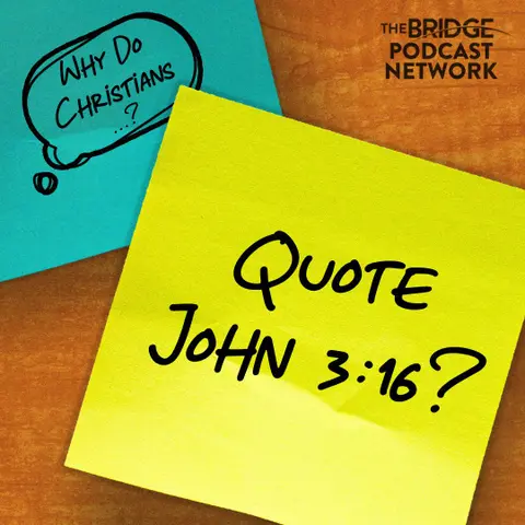 Why Do Christians Quote John 3:16? Again?