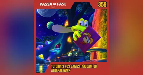 Tutoriais nos games: ajudam ou atrapalham? | Passa de Fase Cast #359