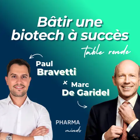 #50 - Bâtir une biotech à succès : décisions clés, arbitrages et erreurs à éviter (Table ronde avec Marc de Garidel & Paul Bravetti)