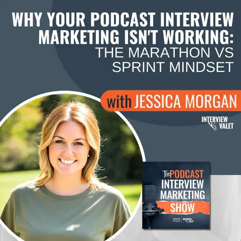 Why Your Podcast Interview Marketing Isn't Working: The Marathon vs Sprint Mindset