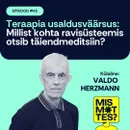 #45 Teraapia usaldusväärsus: millist kohta ravisüsteemis otsib täiendmeditsiin? Valdo Herzmann