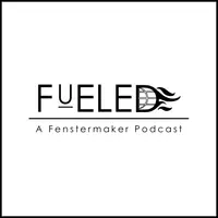 FUELED | A Fenstermaker Podcast