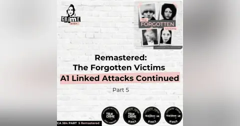 Ep 384 Remastered: The Forgotten Victims: The A1 Linked Attacks, Continued Part 5