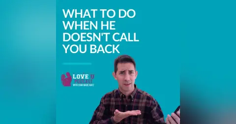 What to Do When He Doesn’t Call You Back
