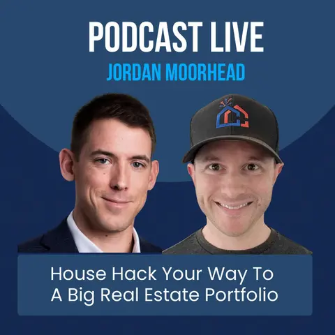 House Hack Your Way To A Big Real Estate Portfolio | Jordan Moorhead