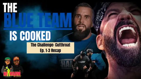 The Blue Team Is Already Cooked: The Challenge Cutthroat Recap ( Eps 1-3)