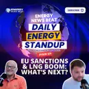 EU Sanctions & LNG Boom: What’s Next?