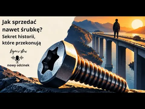 Jak sprzedać nawet śrubkę? Sekret historii, które przekonują