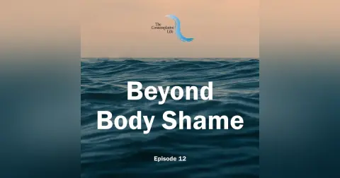 Ep 12 Beyond Body Shame