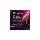Women on the Rise: Podcasting, Passion, and Purpose with Angie Castro