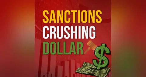 Why The US Dollar Could FAIL With More Financial Sanctions