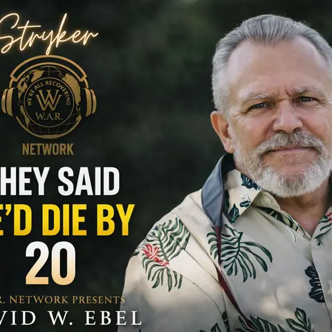 They Told Him He Would Not Live Past 20 Pain Addiction and Faith David W Ebel | W A R Podcast