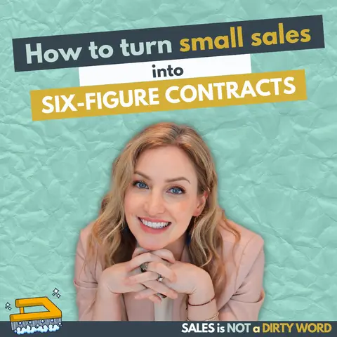 How to Turn Small Sales Into Six Figure Contracts