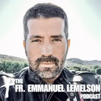 The Fr. Emmanuel Lemelson Podcast