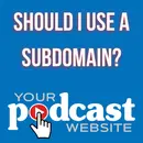 Should I Use a Subdomain For My Website?