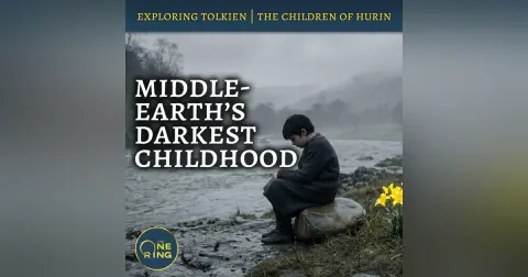 163. The Most Tragic Middle-earth Childhood : Children of Húrin #2