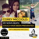 Ep 194: Corey Micciolo: My Son’s Death Could Have Been Prevented with Breanna Micciolo, Part 2