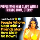 People Who Have Slept With A Friends Mom, Story?