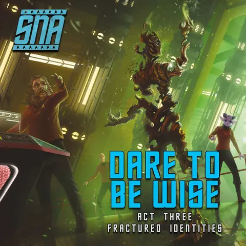 SNA Dare to Be Wise, Act 3: "Fractured Identities"