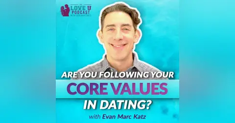Are You Following Your Core Values in Dating?
