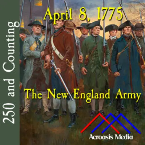 April 8, 1775: The New England Army