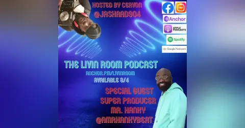 The Livin Room Podcast "Mr.Hanky, the producer" ft Mr. Hanky