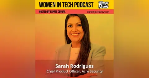 Inspiring Path to Chief Product Officer: Sarah Rodrigues on leading innovation at Acre Security: Women in Tech Texas