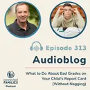 What to Do About Bad Grades on Your Child's Report Card (Without Nagging)