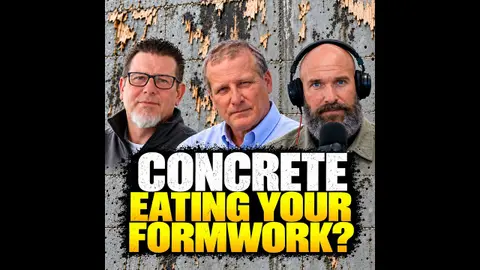 EP #172: Is Your Concrete Mix Eating Your Formwork?