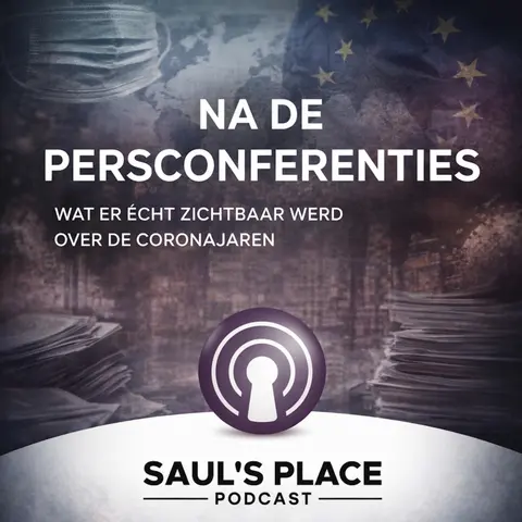 Saul’s Place Podcast #298- Na de persconferenties | Wat er écht zichtbaar werd over de coronajaren