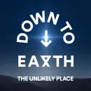 Down To Earth – The Unlikely Place