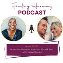 How to Reclaim Your Attention: Ritual & Rest with Tracee Stanley