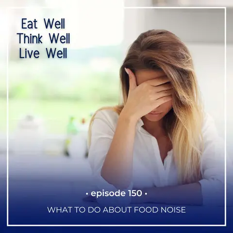 What to Do About Food Noise [Ep. 150]