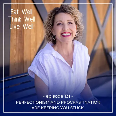 Perfectionism and Procrastination Are Keeping You Stuck [Ep 131]