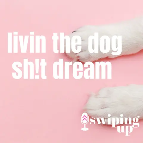S2 Ep17: Livin the Dog Sh!t Dream
