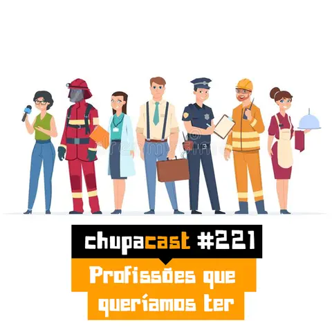 Episódio #221 – Profissões que queríamos ter