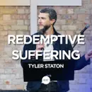 Redemptive Suffering · Tyler Staton
