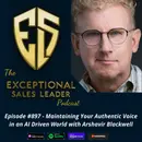 Maintaining Your Authentic Voice in an AI Driven World with Arshavir Blackwell