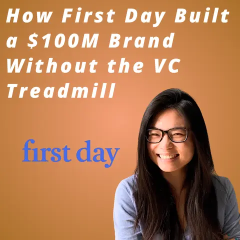 First Day - How First Day Built a $100M Brand Without the VC Treadmill