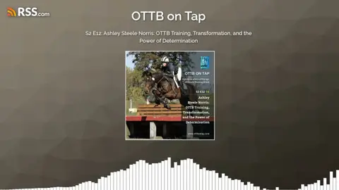 S2 E12: Ashley Steele Norris: OTTB Training, Transformation, and the Power of Determination