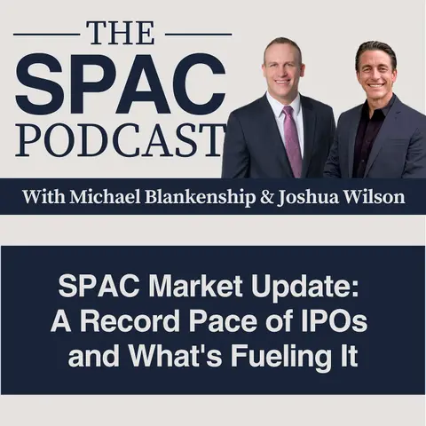 SPAC Market Update: A Record Pace of IPOs and What's Fueling It