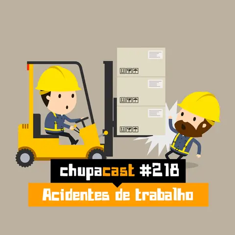 Episódio #218 – Acidentes de trabalho