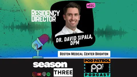 S3.E14 - Dr. David Sipala, DPM; Boston Medical Center Brighton Residency Director