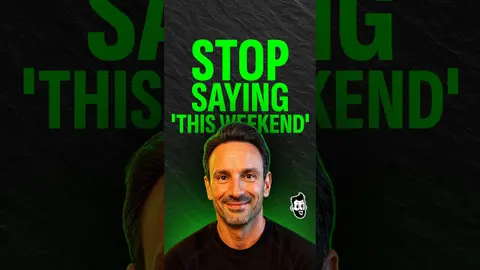 Stop Saying "This Weekend"